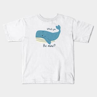 Whale you be mine? Kids T-Shirt